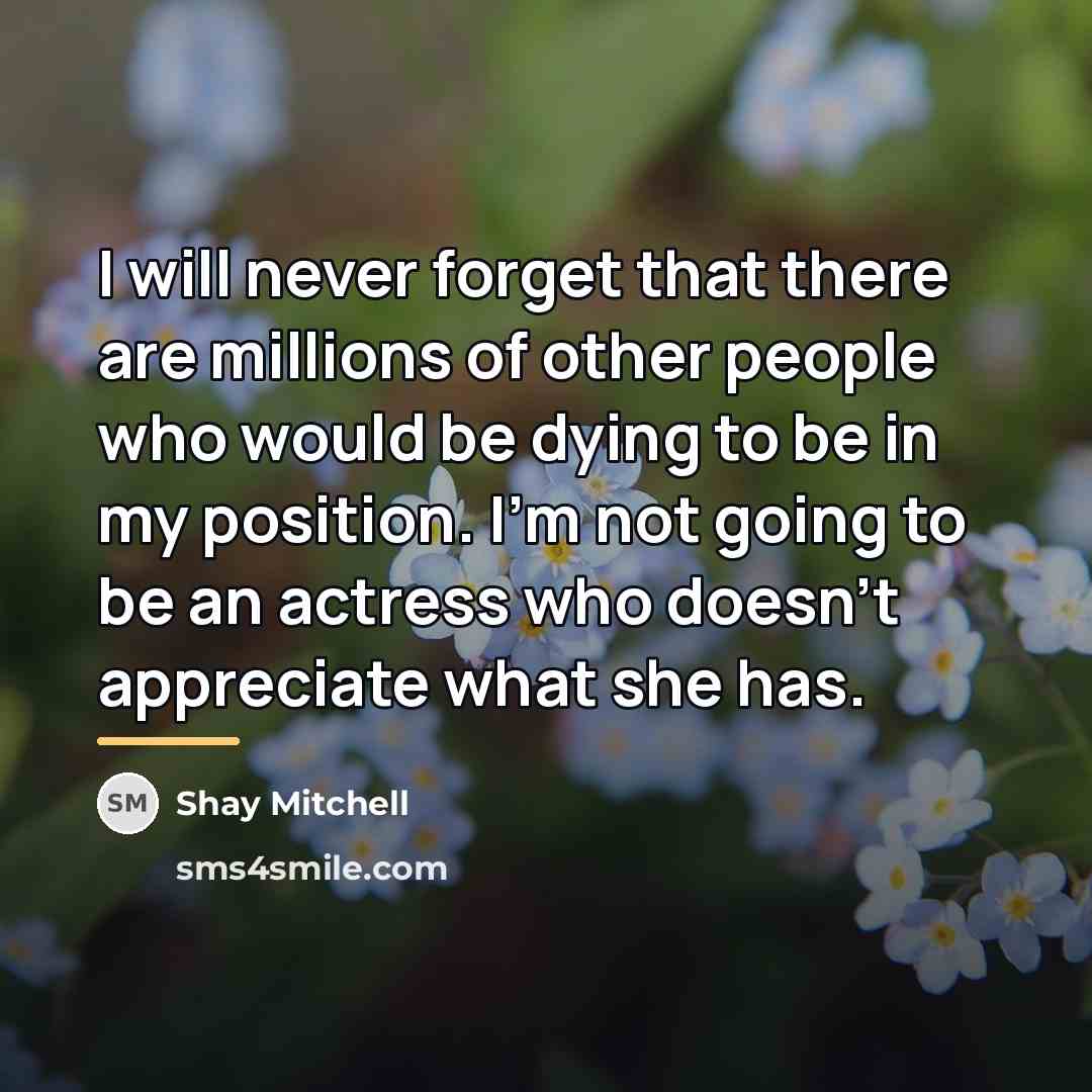 “I will never forget that there are millions of other…” quote by Shay Mitchell
