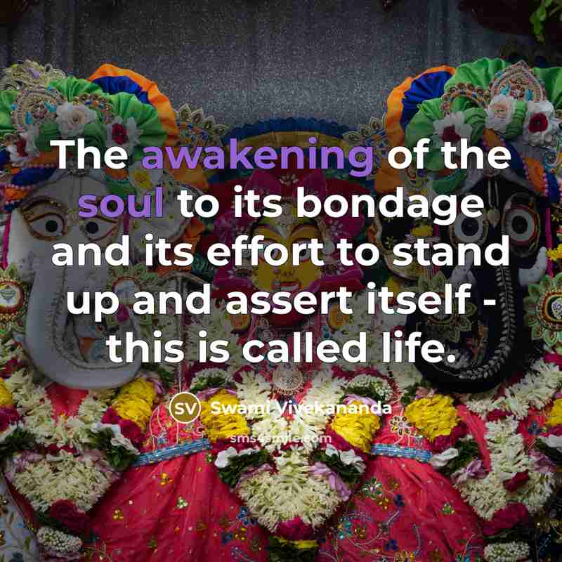 “The awakening of the soul to its bondage and its…” quote by Swami Vivekananda