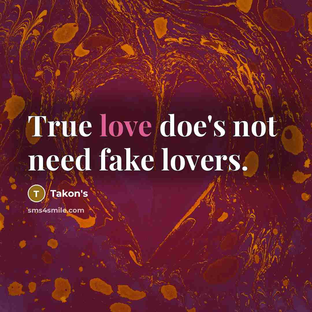 “True love doe's not need fake lovers.…” quote by Takon's