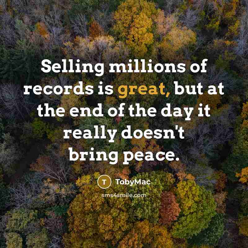 “Selling millions of records is great, but at the end…” quote by TobyMac