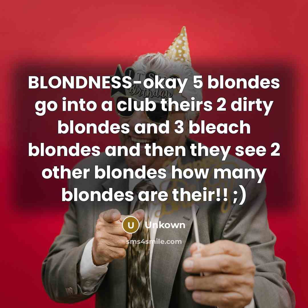 “BLONDNESS-okay 5 blondes go into a club theirs 2 dirty…” quote by Unkown