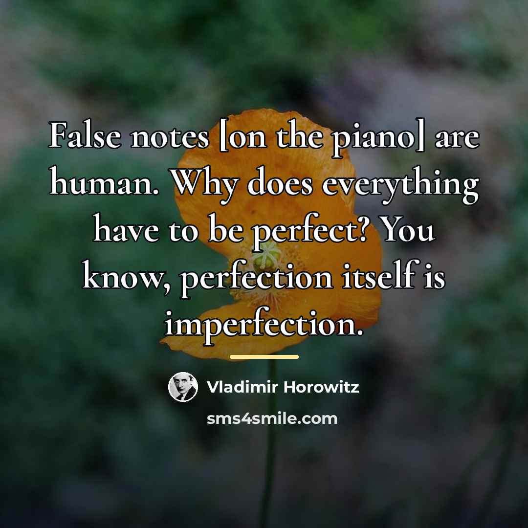 “False notes [on the piano] are human. Why does everything…” quote by Vladimir Horowitz