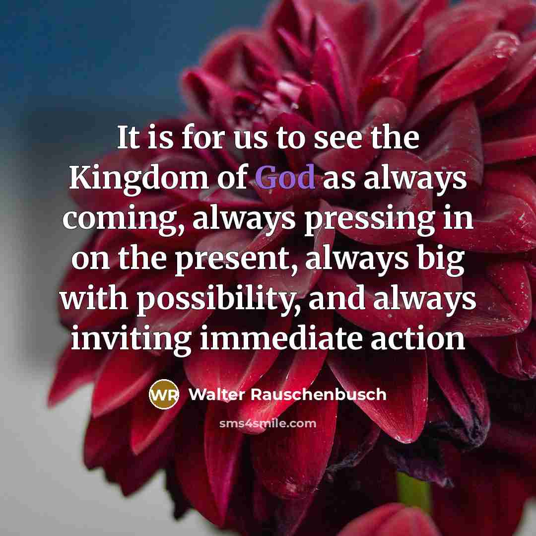 “It is for us to see the Kingdom of God…” quote by Walter Rauschenbusch