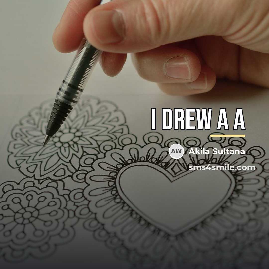 “I drew a A…” quote by Akila Sultana
