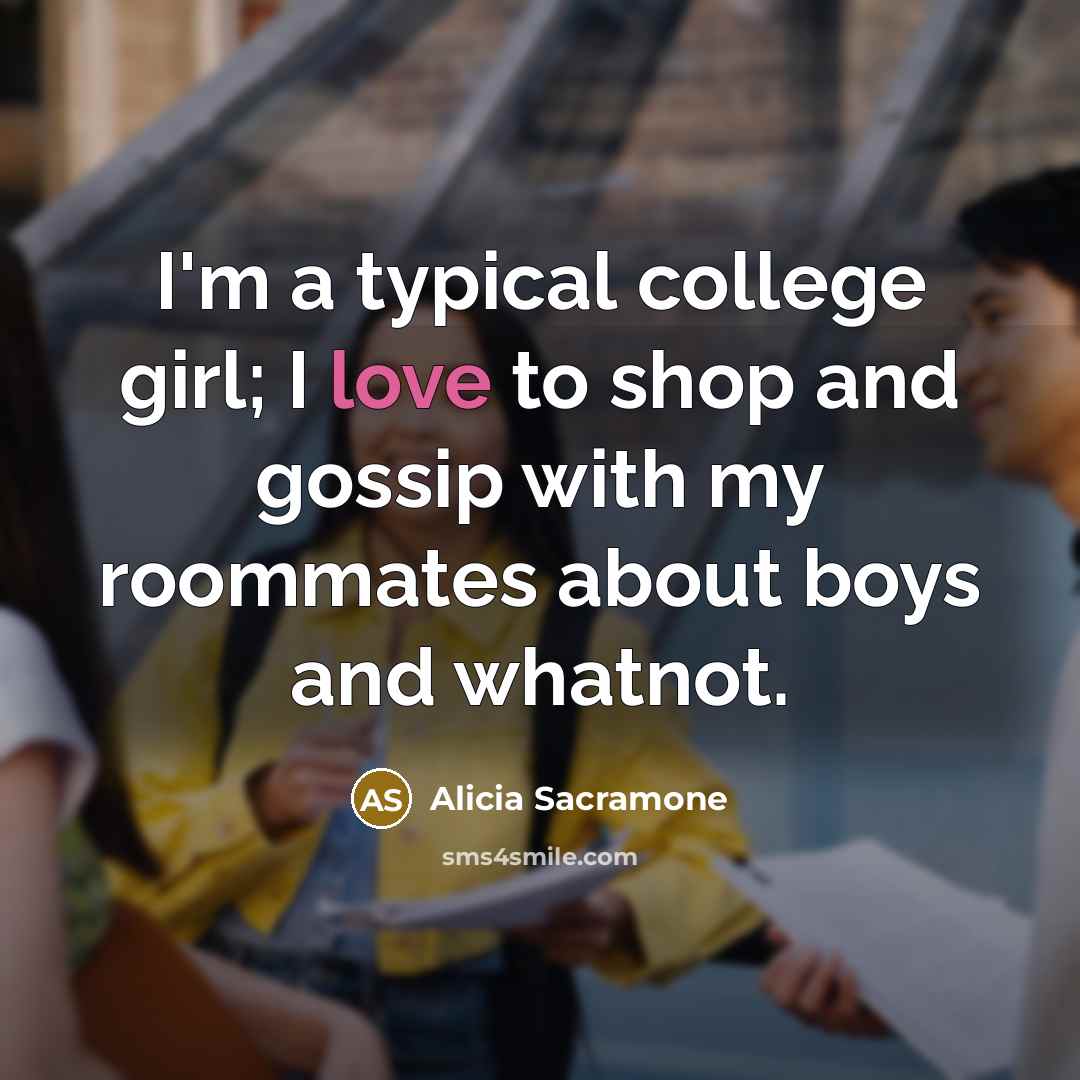 “I'm a typical college girl; I love to shop and…” quote by Alicia Sacramone