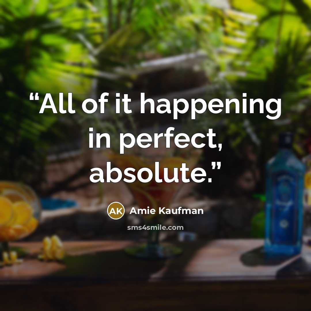 “All of it happening in perfect, absolute.” quote by Amie Kaufman