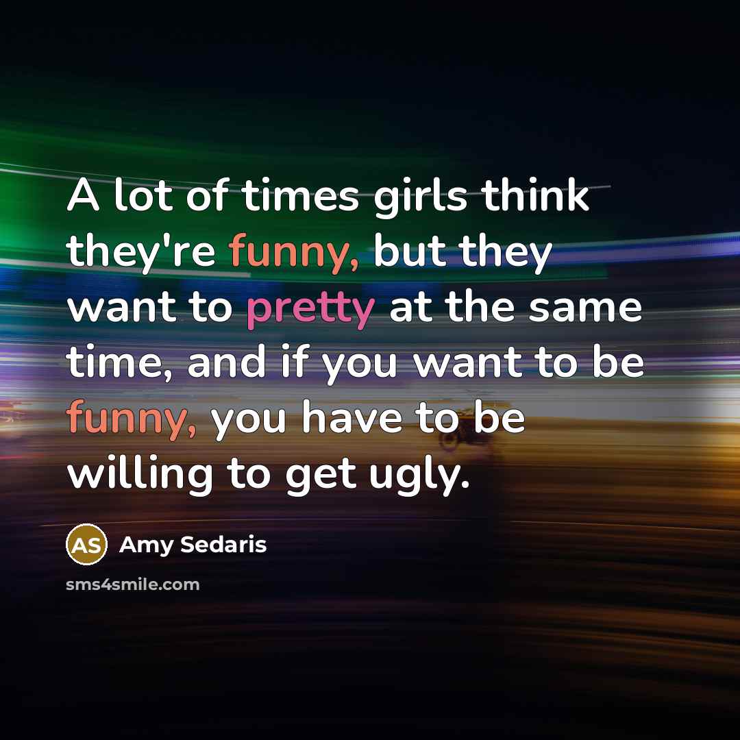 “A lot of times girls think they're funny, but they…” quote by Amy Sedaris