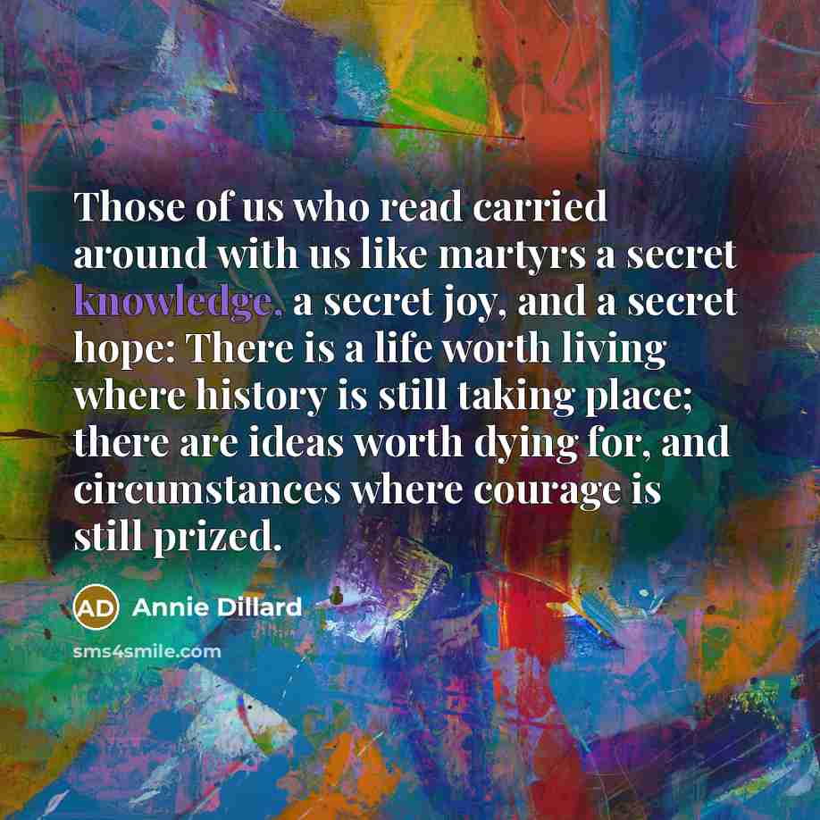 “Those of us who read carried around with us like…” quote by Annie Dillard