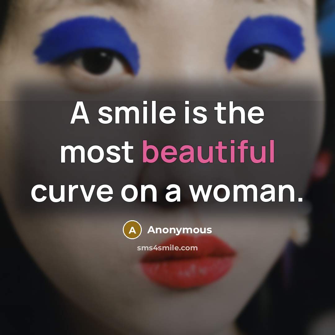 “A smile is the most beautiful curve on a woman.…” quote by Anonymous