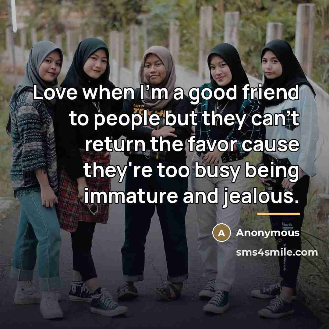 “Love when I'm a good friend to people but they…” quote by Anonymous