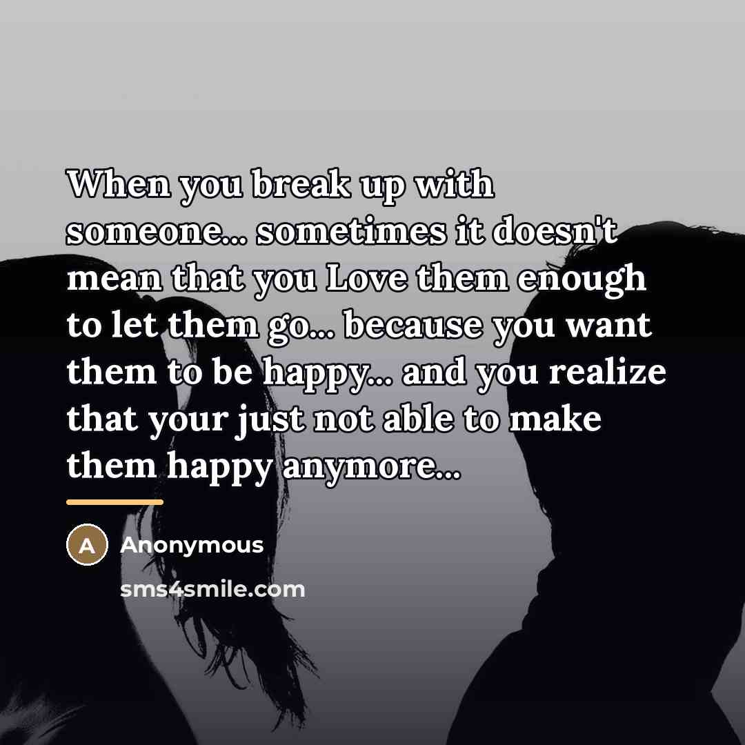 “When you break up with someone... sometimes it doesn't mean…” quote by Anonymous