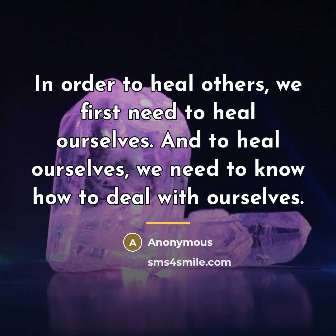 “In order to heal others, we first need to heal…” quote by Anonymous
