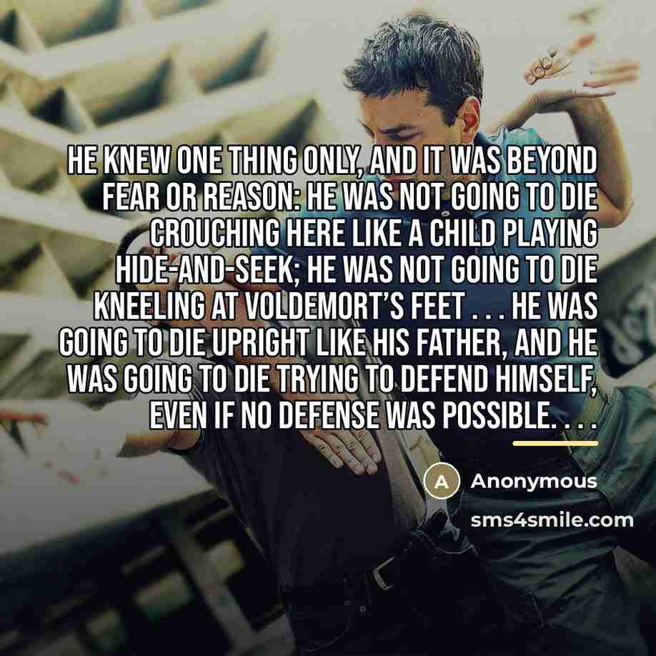 “He knew one thing only, and it was beyond fear…” quote by Anonymous