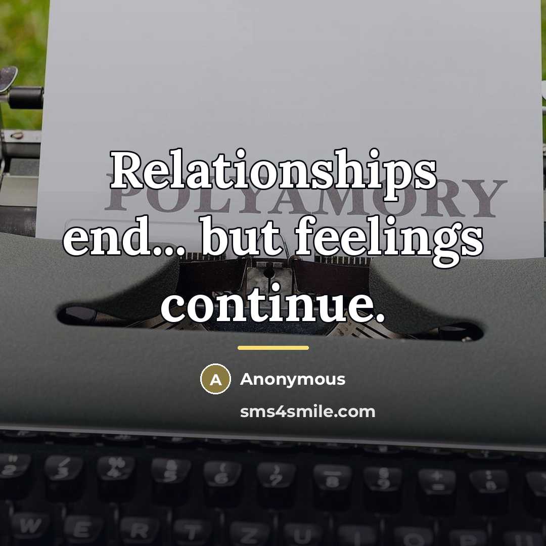 “Relationships end... but feelings continue.…” quote by Anonymous