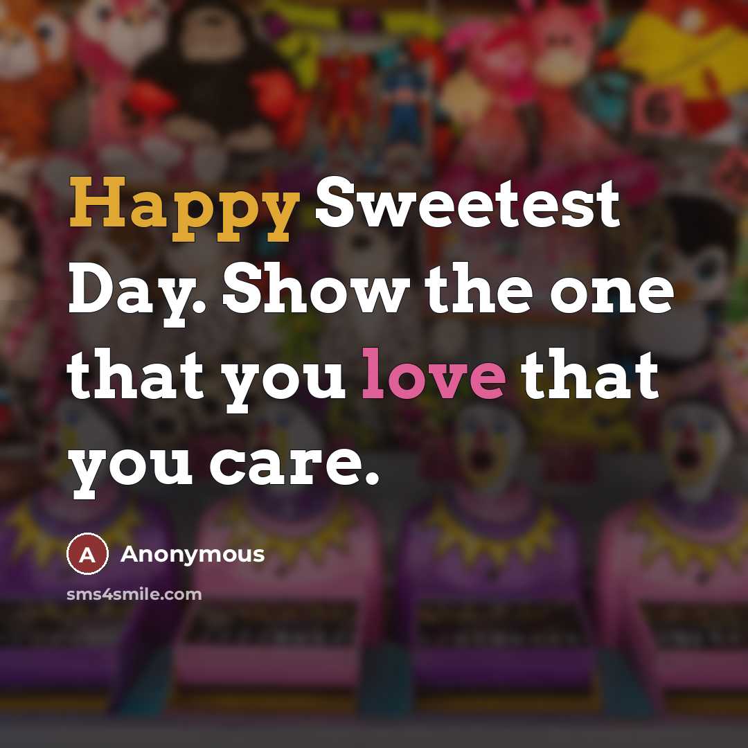 “Happy Sweetest Day. Show the one that you love that…” quote by Anonymous