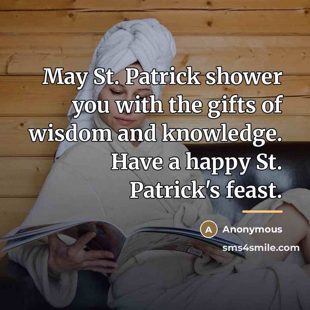 “May St. Patrick shower you with the gifts of wisdom…” quote by Anonymous