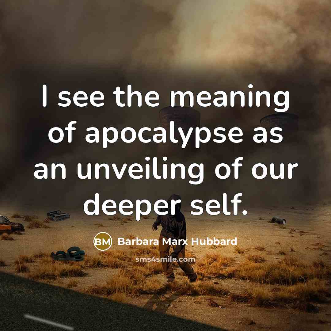 “I see the meaning of apocalypse as an unveiling of…” quote by Barbara Marx Hubbard