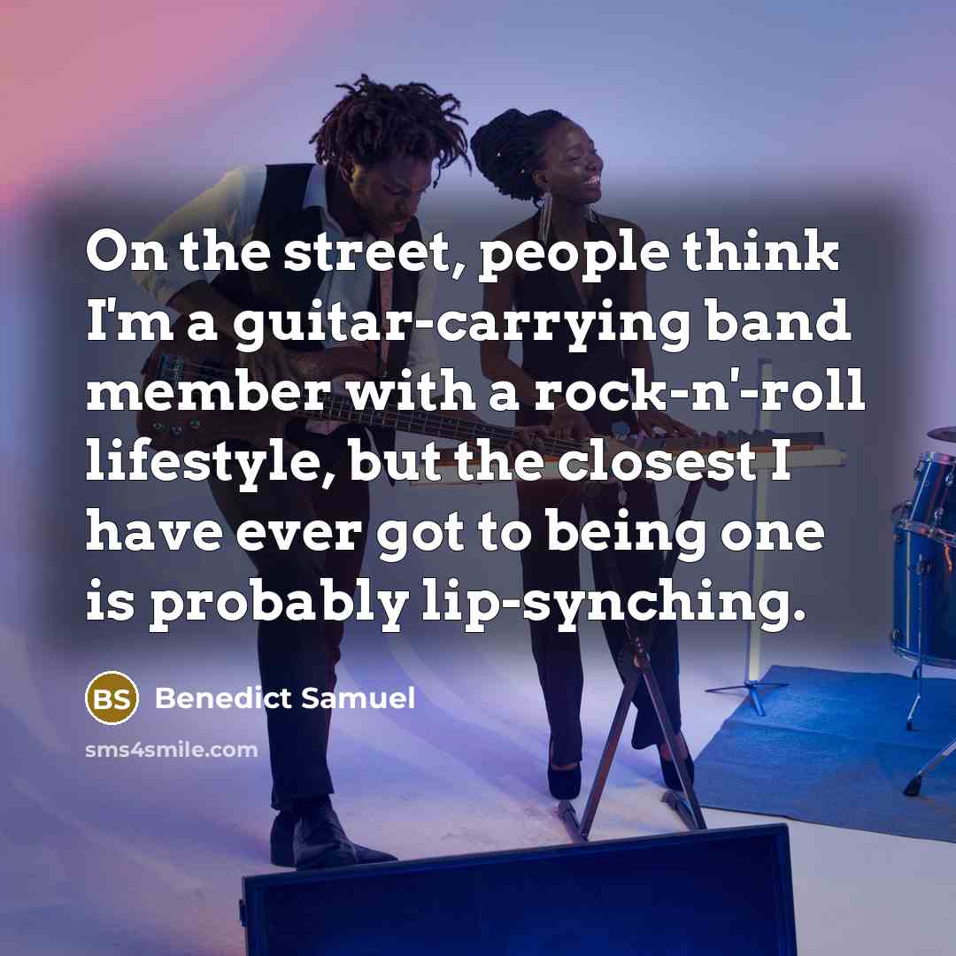 “On the street, people think I'm a guitar-carrying band member…” quote by Benedict Samuel