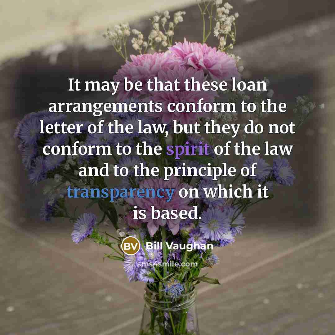 “It may be that these loan arrangements conform to the…” quote by Bill Vaughan