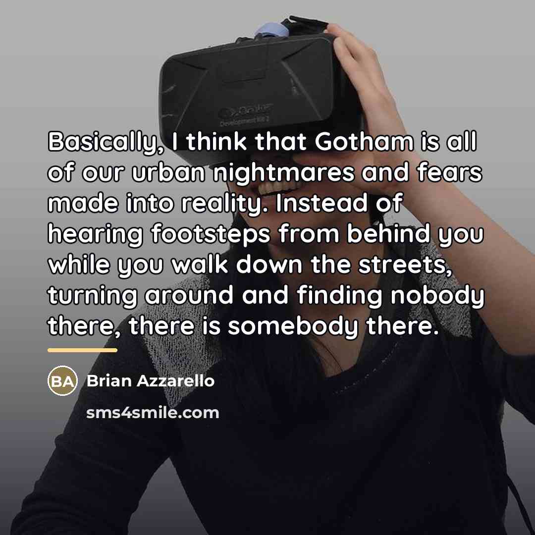 “Basically, I think that Gotham is all of our urban…” quote by Brian Azzarello