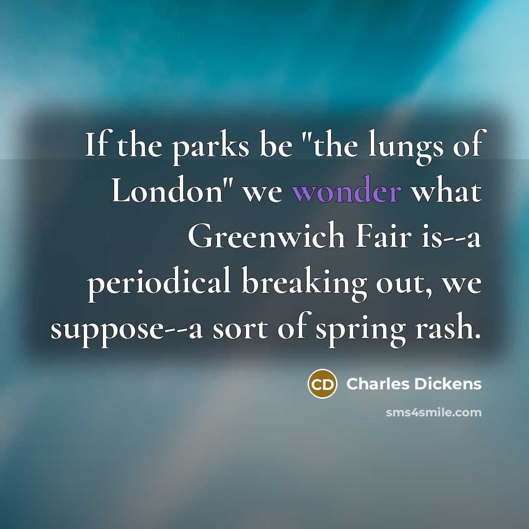 “If the parks be "the lungs of London" we wonder…” quote by Charles Dickens