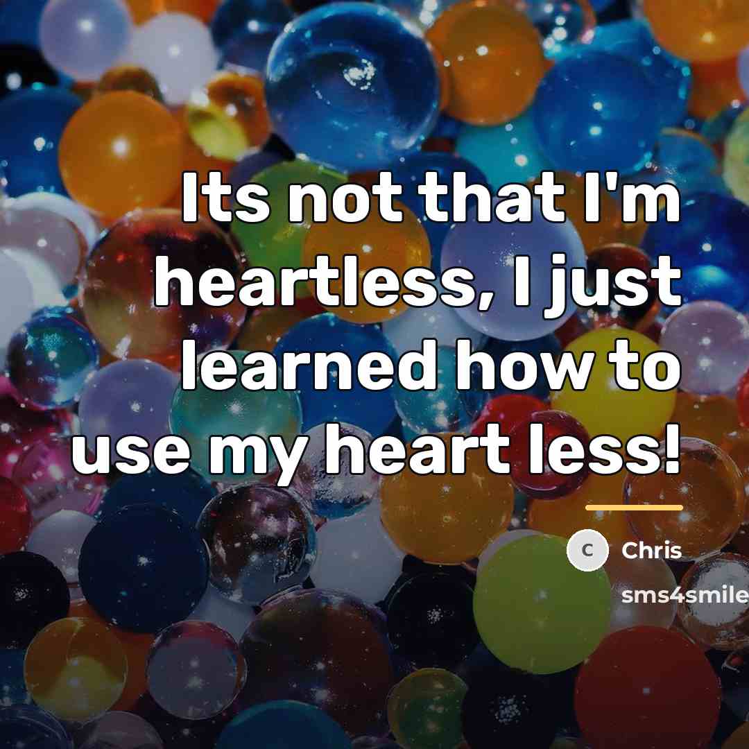 “Its not that I'm heartless, I just learned how to…” quote by Chris