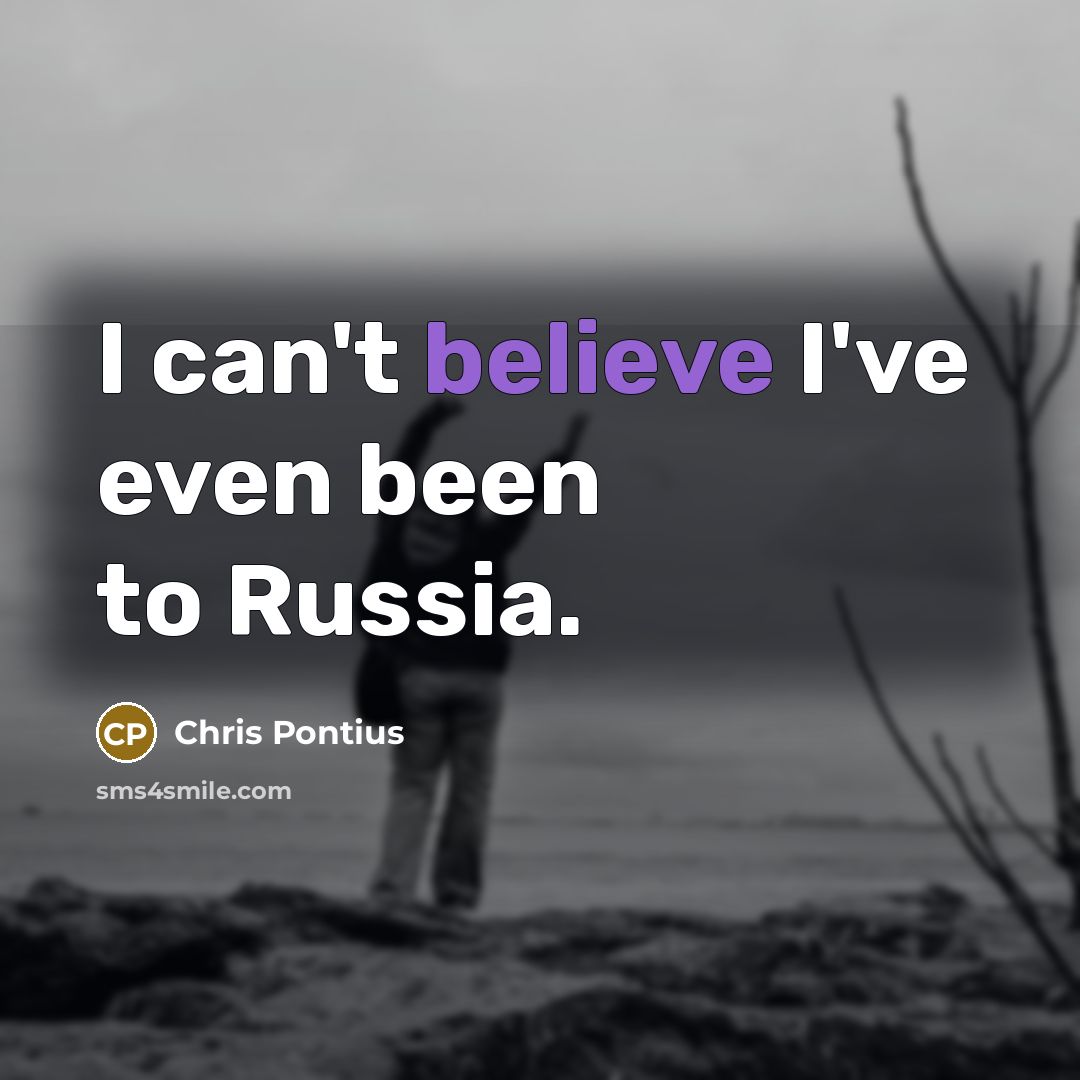 “I can't believe I've even been to Russia.…” quote by Chris Pontius