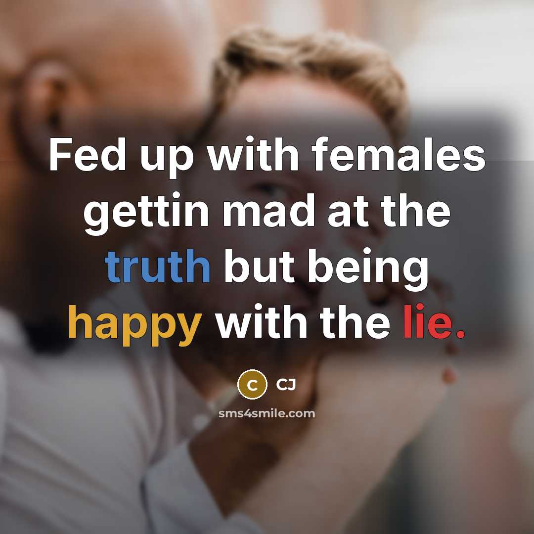“Fed up with females gettin mad at the truth but…” quote by Cj