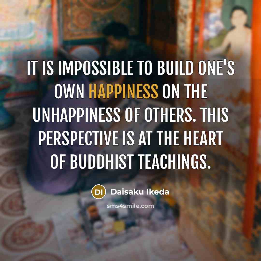 “it is impossible to build one's own happiness on the…” quote by Daisaku Ikeda