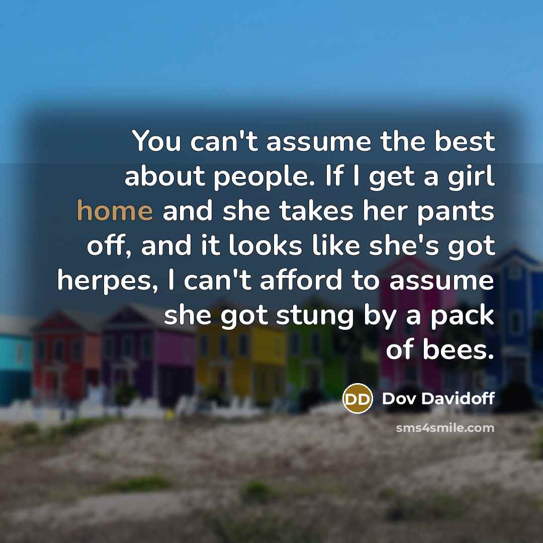 “You can't assume the best about people. If I get…” quote by Dov Davidoff
