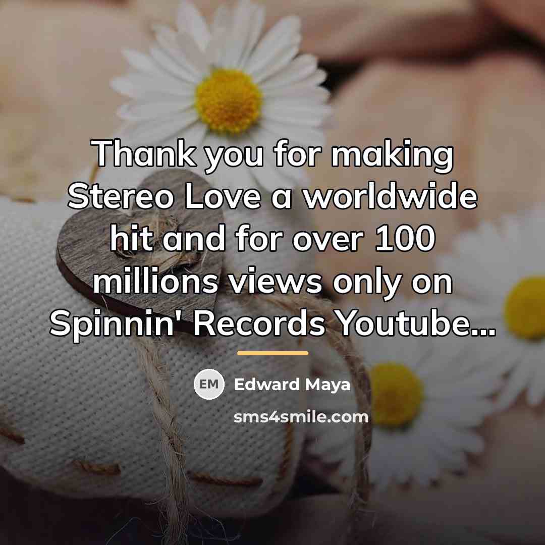“Thank you for making Stereo Love a worldwide hit and…” quote by Edward Maya