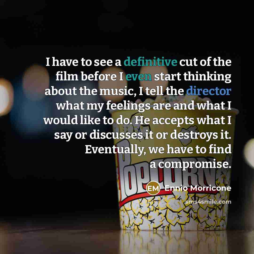 “I have to see a definitive cut of the film…” quote by Ennio Morricone