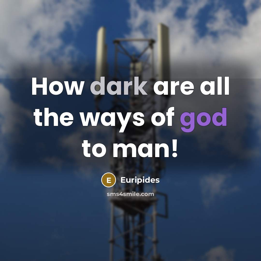“How dark are all the ways of god to man!…” quote by Euripides