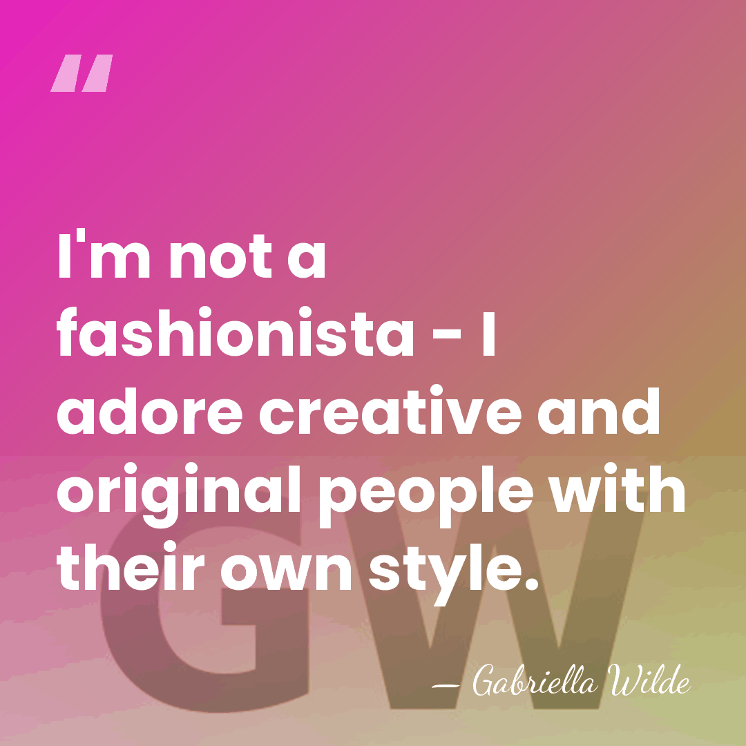 I'm not a fashionista - I adore creative and original people with&hellip; - Gabriella Wilde