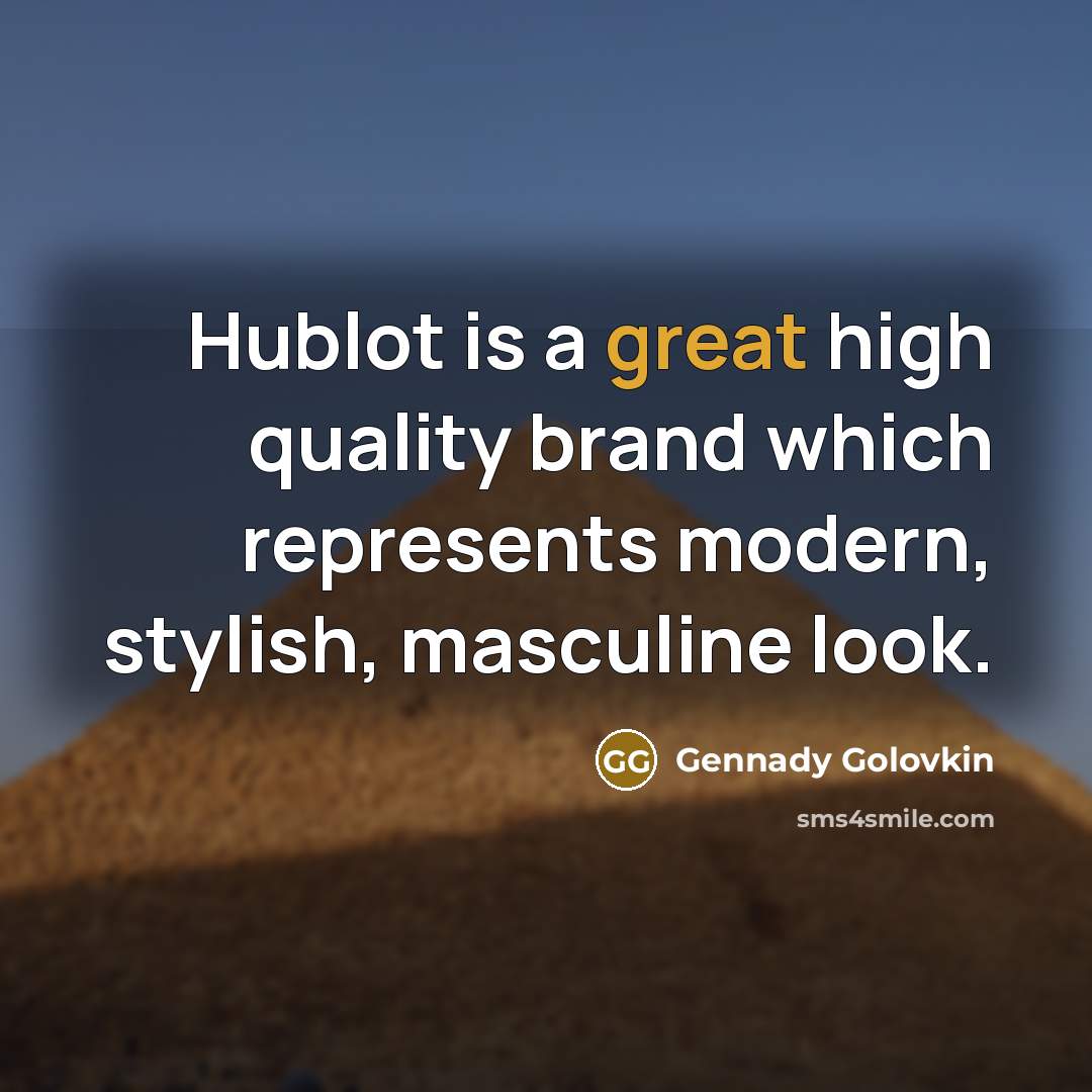 “Hublot is a great high quality brand which represents modern,…” quote by Gennady Golovkin