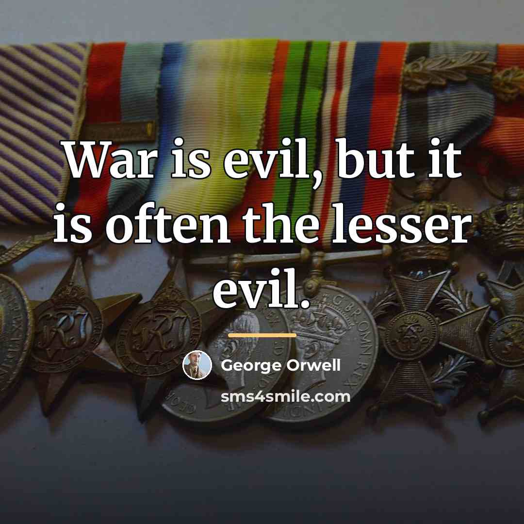 “War is evil, but it is often the lesser evil.…” quote by George Orwell