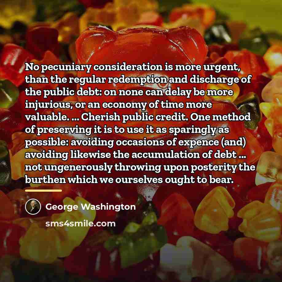 “No pecuniary consideration is more urgent, than the regular redemption…” quote by George Washington