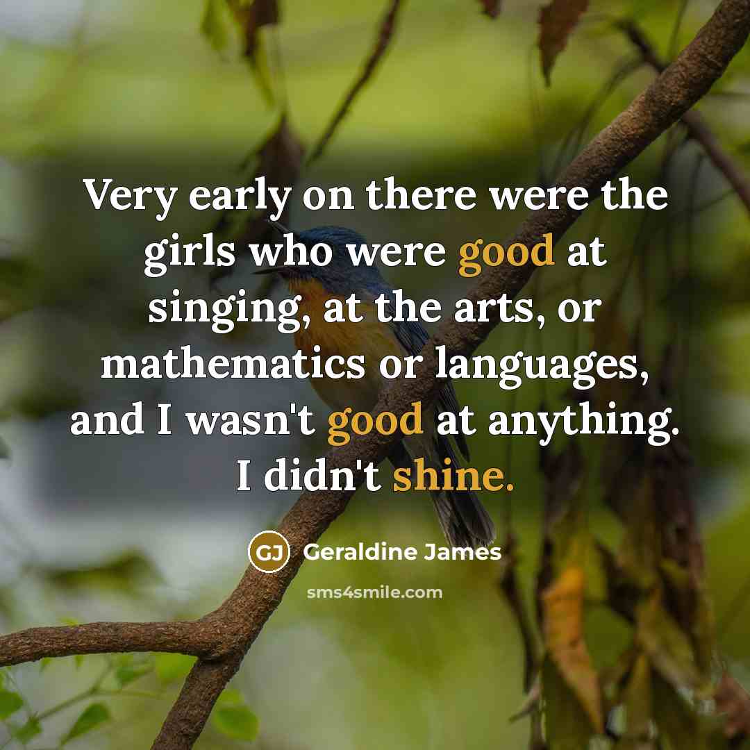 “Very early on there were the girls who were good…” quote by Geraldine James