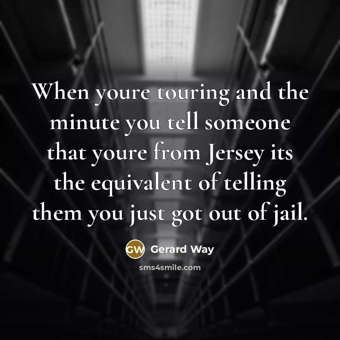 “When youre touring and the minute you tell someone that…” quote by Gerard Way