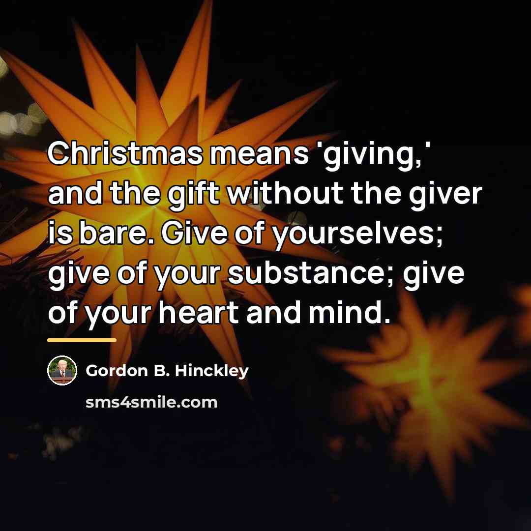 “Christmas means 'giving,' and the gift without the giver is…” quote by Gordon B. Hinckley