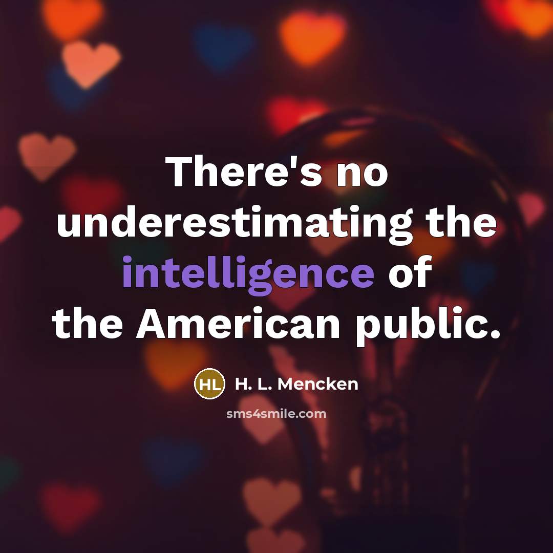 “There's no underestimating the intelligence of the American public.…” quote by H. L. Mencken