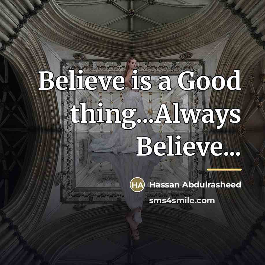 “Believe is a Good thing...Always Believe...…” quote by Hassan Abdulrasheed