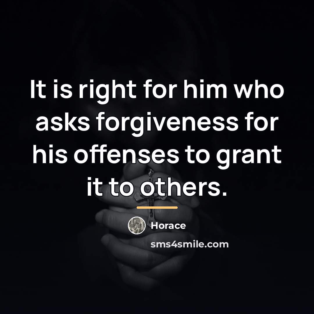 “It is right for him who asks forgiveness for his…” quote by Horace