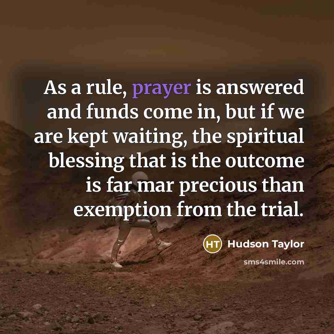 “As a rule, prayer is answered and funds come in,…” quote by Hudson Taylor