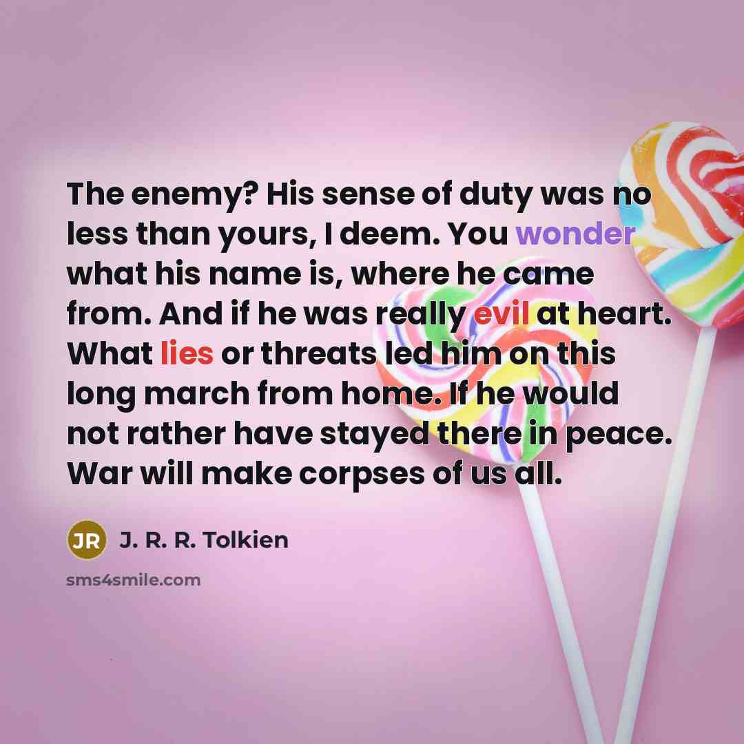 “The enemy? His sense of duty was no less than…” quote by J. R. R. Tolkien