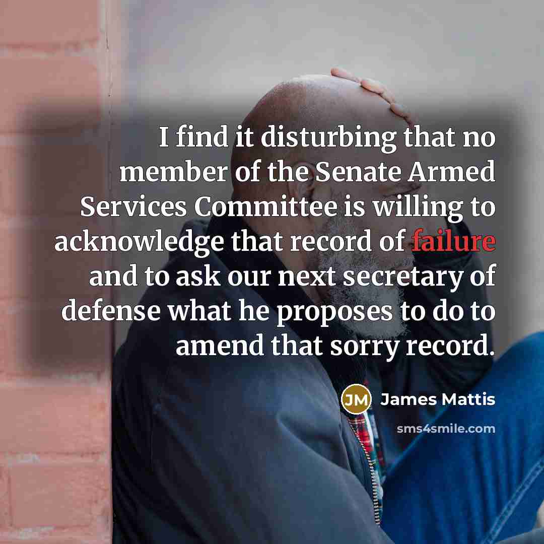 “I find it disturbing that no member of the Senate…” quote by James Mattis