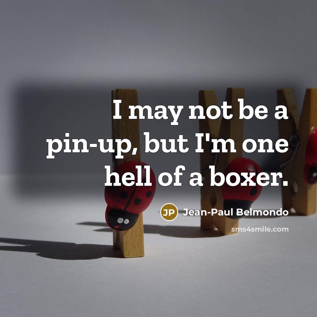 “I may not be a pin-up, but I'm one hell…” quote by Jean-Paul Belmondo