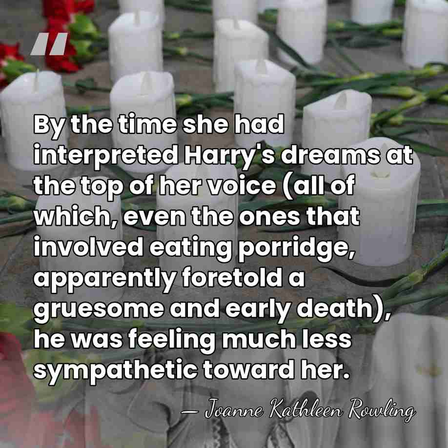 By the time she had interpreted Harry's dreams at the top of&hellip; - Joanne Kathleen Rowling