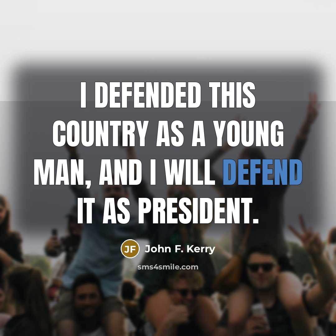 “I defended this country as a young man, and I…” quote by John F. Kerry