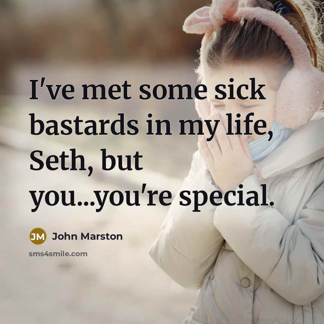 “I've met some sick bastards in my life, Seth, but…” quote by John Marston